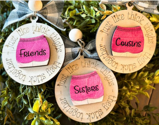 Just Like Thick Thighs, They Stick Together. Friends, Sisters, Cousins Ornament